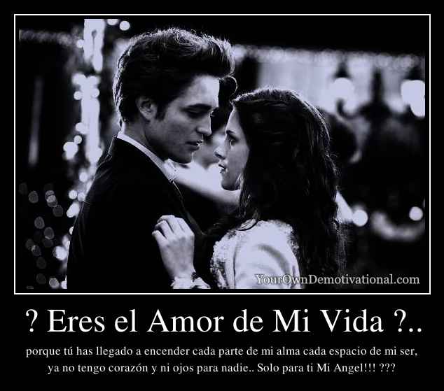 ? Eres el Amor de Mi Vida ?..