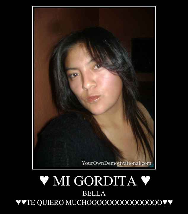 ♥ MI GORDITA ♥