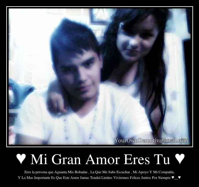 ♥ Mi Gran Amor Eres Tu ♥