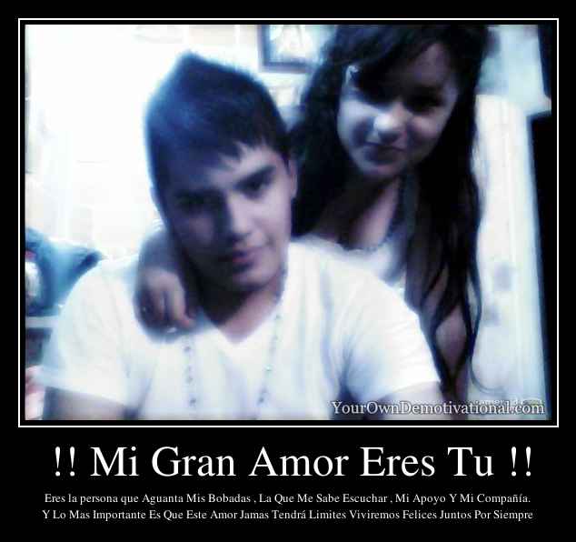 !! Mi Gran Amor Eres Tu !!