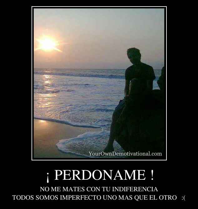 ¡ PERDONAME !