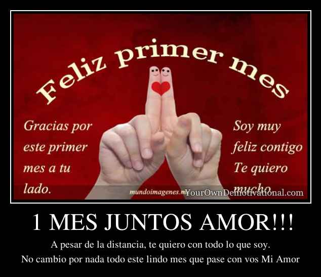 1 MES JUNTOS AMOR!!!