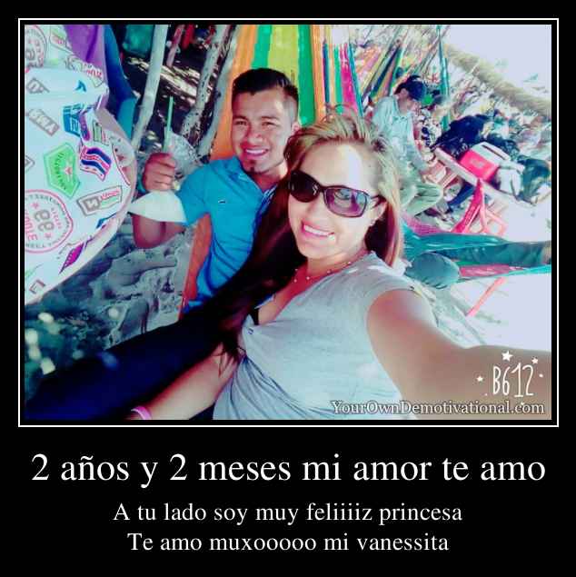 2 años y 2 meses mi amor te amo