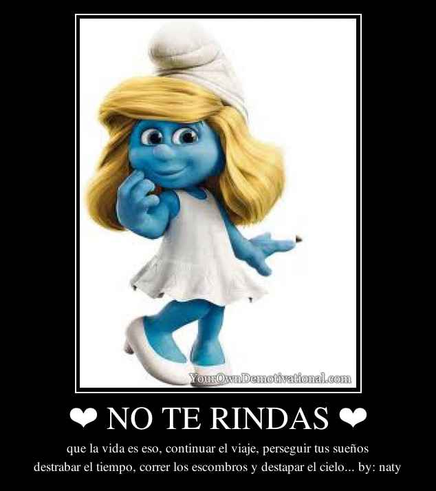 ❤ NO TE RINDAS ❤