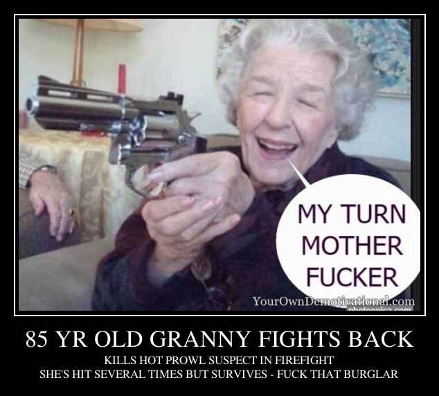 85 YR OLD GRANNY FIGHTS BACK