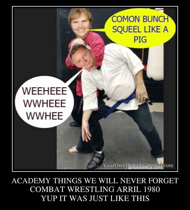 ACADEMY THINGS WE WILL NEVER FORGET