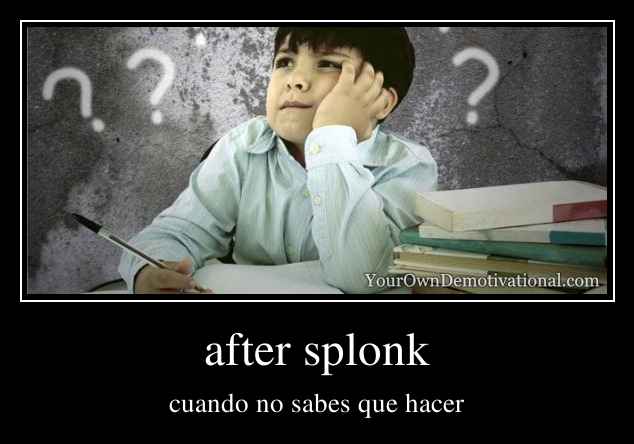 after splonk