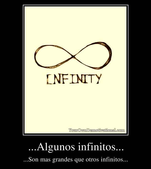 ...Algunos infinitos...