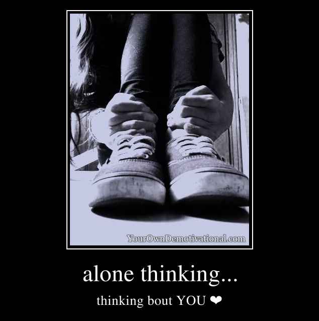 alone thinking...