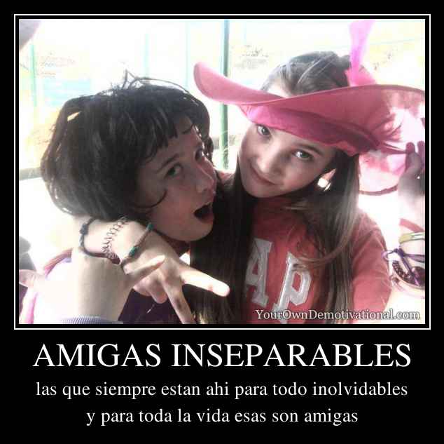 AMIGAS INSEPARABLES