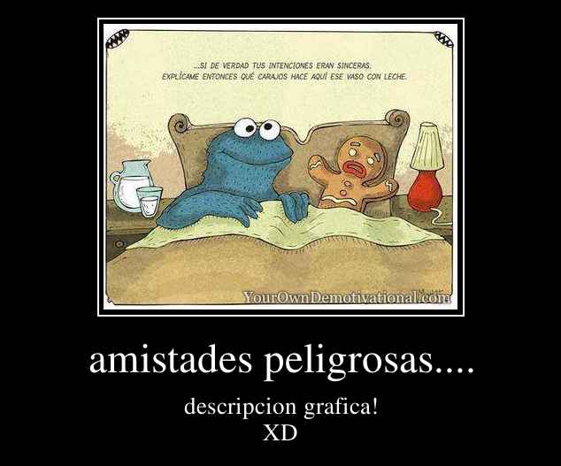 amistades peligrosas....