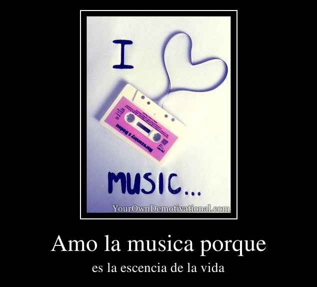 Amo la musica porque