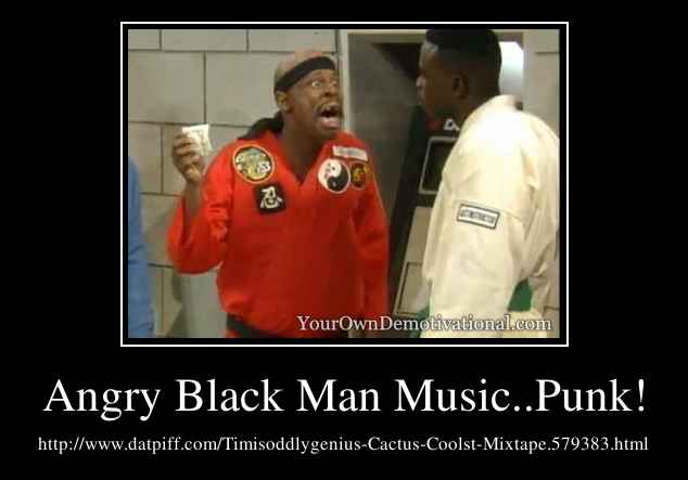 Angry Black Man Music..Punk!