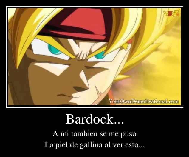 Bardock...