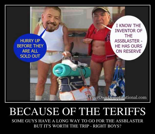 BECAUSE OF THE TERIFFS