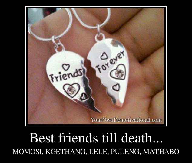 Best friends till death...