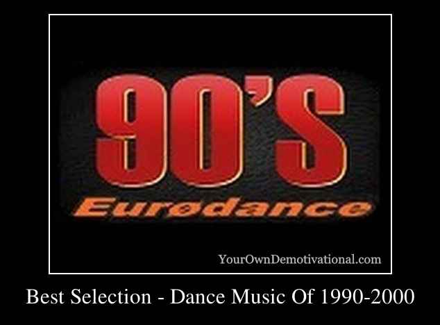 Best Selection - Dance Music Of 1990-2000