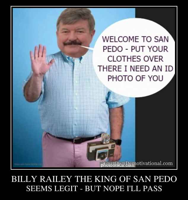 BILLY RAILEY THE KING OF SAN PEDO