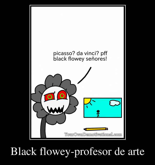 Black flowey-profesor de arte