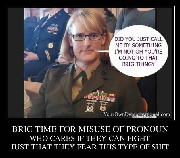 BRIG TIME FOR MISUSE OF PRONOUN