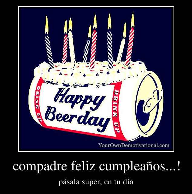 compadre feliz cumpleaños...!