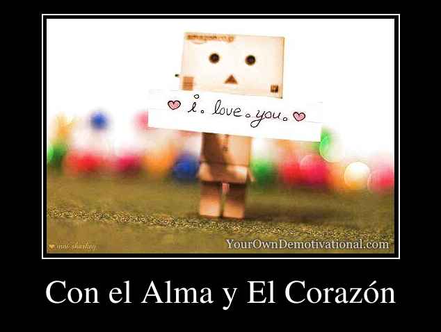 Con el Alma y El Corazón
