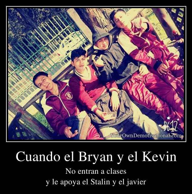 Cuando el Bryan y el Kevin