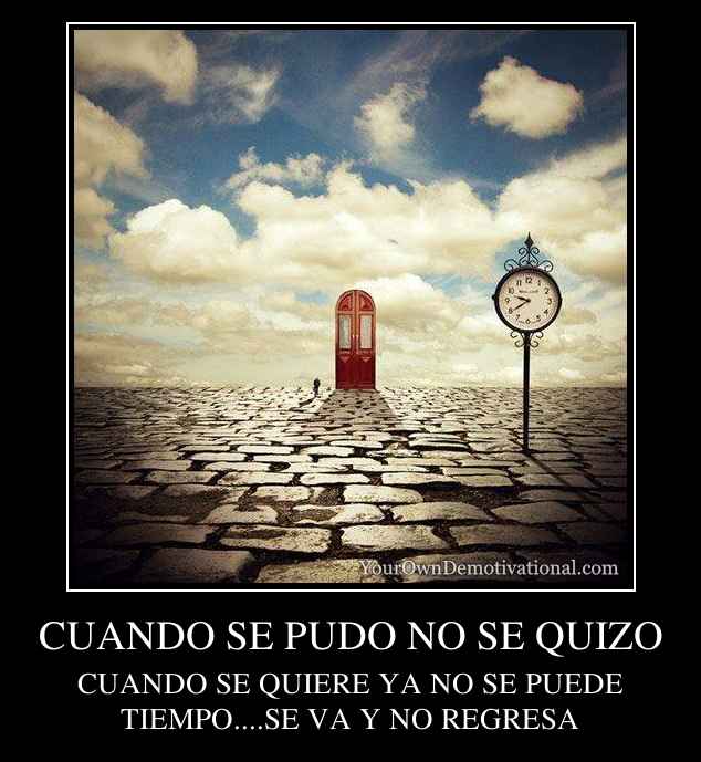 CUANDO SE PUDO NO SE QUIZO