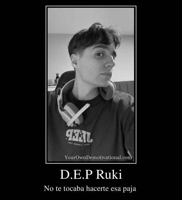 D.E.P Ruki