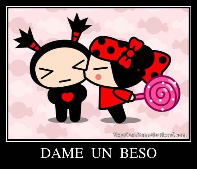 DAME  UN  BESO