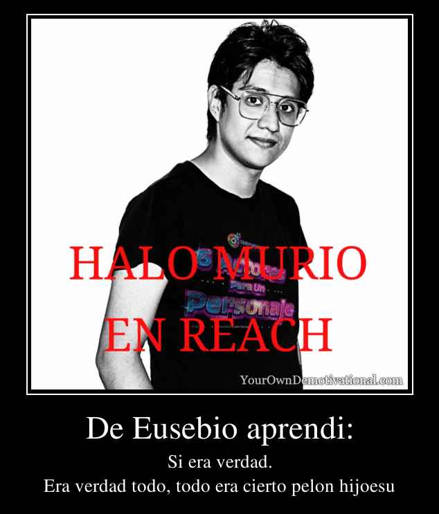 De Eusebio aprendi: