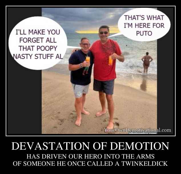 DEVASTATION OF DEMOTION