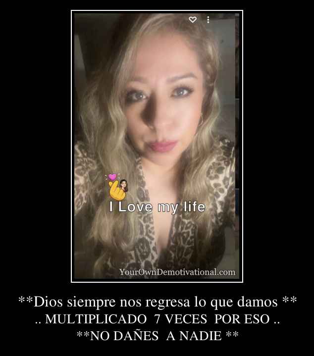 **Dios siempre nos regresa lo que damos **