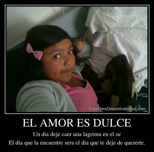 EL AMOR ES DULCE