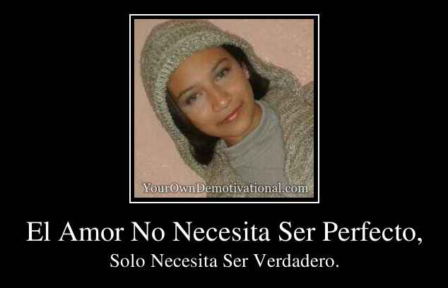 El Amor No Necesita Ser Perfecto,