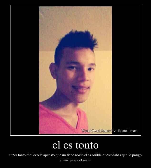 el es tonto