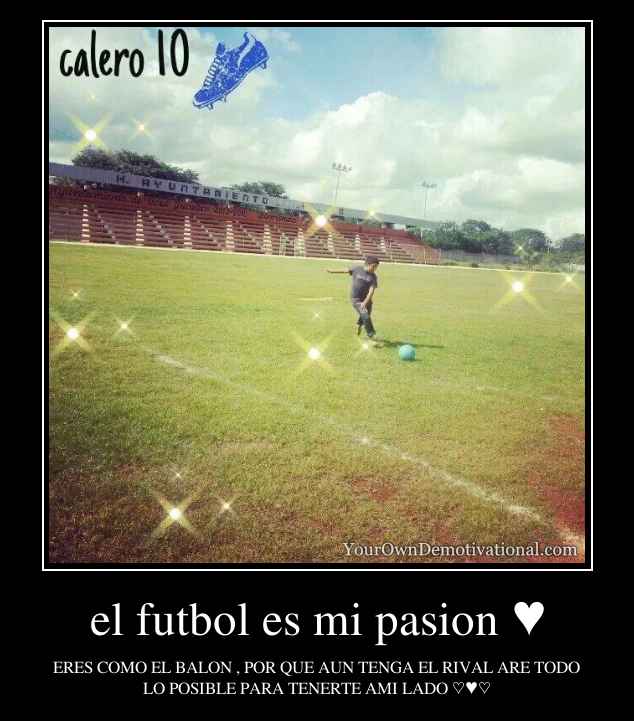 el futbol es mi pasion ♥