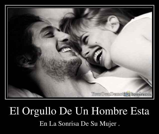 El Orgullo De Un Hombre Esta