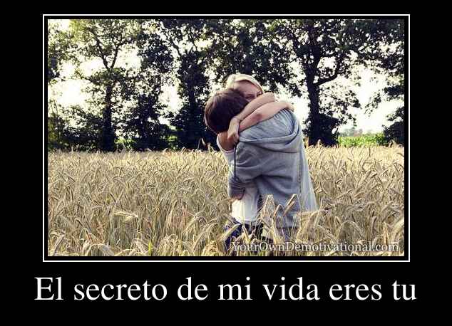 El secreto de mi vida eres tu