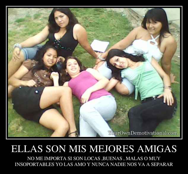 ELLAS SON MIS MEJORES AMIGAS