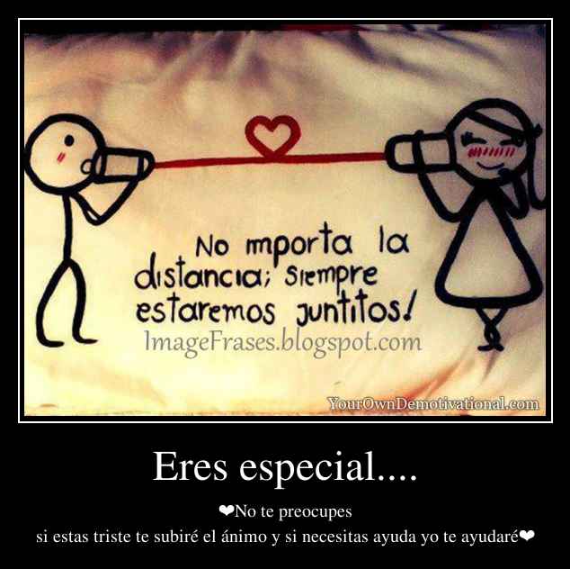 Eres especial....