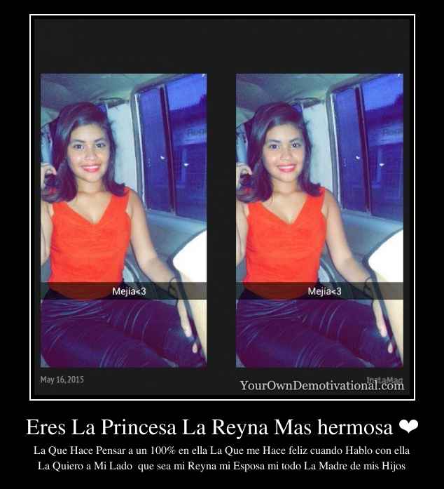 Eres La Princesa La Reyna Mas hermosa ❤