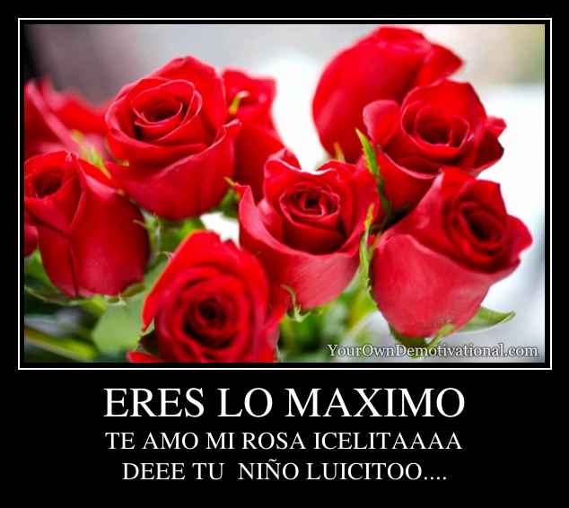 ERES LO MAXIMO