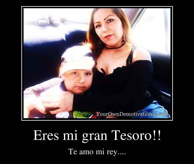 Eres mi gran Tesoro!!