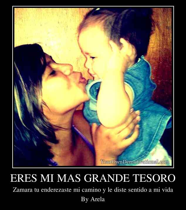 ERES MI MAS GRANDE TESORO