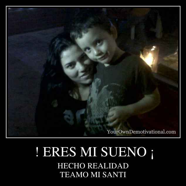 ! ERES MI SUENO ¡