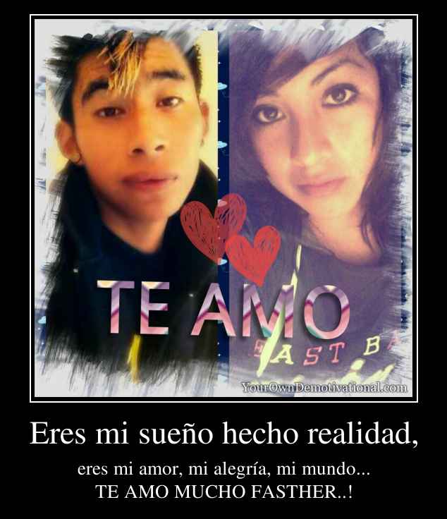 Eres mi sueño hecho realidad,