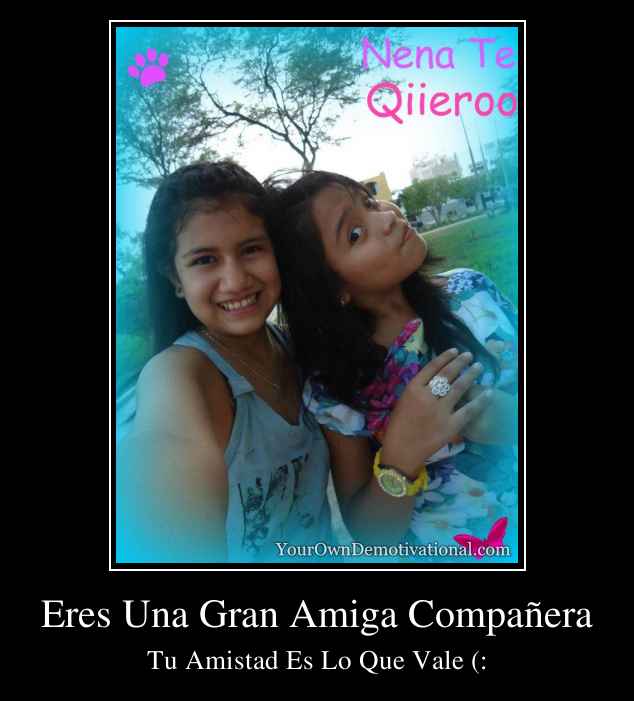 Eres Una Gran Amiga Compañera