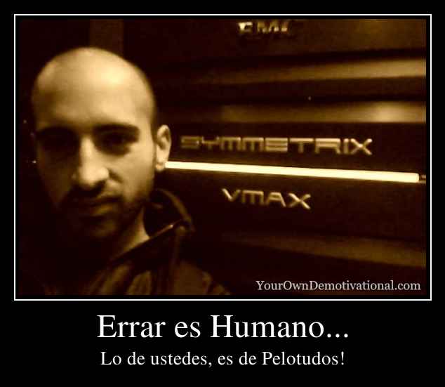 Errar es Humano...