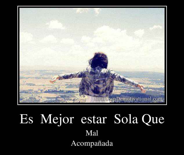 Es  Mejor  estar  Sola Que